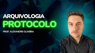 Arquivologia - Resumo Protocolo - Alexandre Oliveira - Concursos Públicos