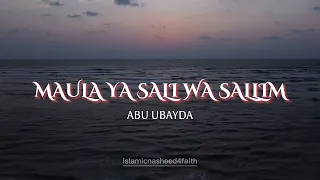 Maula Ya Salli Wa Sallim - Abu Ubayda (Slowed + Reverb) - Beautiful & Relaxing Nasheed 4 Faith