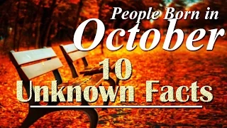 10 Unknown Facts about people born in October | Do You Know?