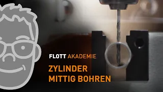 FLOTT Akademie – Zylinder mittig Bohren