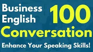 Business English 100 Conversations "Enhance Your Speaking Skills!"