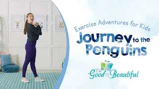 Exercise Adventures for Kids | Journey to the Penguins | The Good and the Beautiful