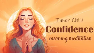 Morning Meditation to Access Your Inner Child Confidence!