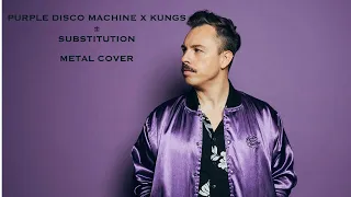 PURPLE DISCO MACHINE X KUNGS || SUBSTITUTION (METAL/ROCK)