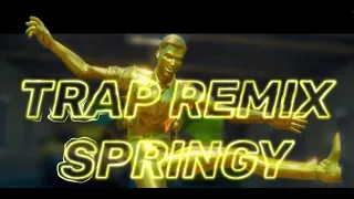 SPRINGY - TRAP REMIX