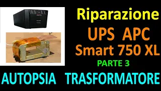 0676: Riparazione Smart UPS APC 750 XL - Autopsia Trasformatore (Parte 3)