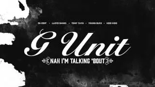 G-Unit - Nah I'm Talking Bout