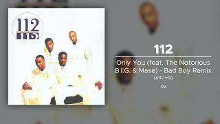 112 - Only You (feat. The Notorious B.I.G & Mase) - Bad Boy Remix (432 Hz)