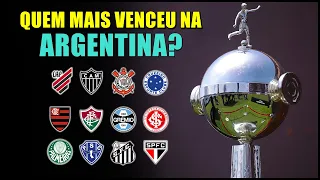 Brasileiros com MAIS VITÓRIAS na Libertadores JOGANDO na Argentina 🇦🇷