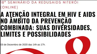 18º Seminário ReduSaids Niterói:  A Atenção Integral em HIV e Aids no Âmbito da Prevenção Combinada