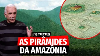 Amazônia tinha cidades e pirâmides antes da chegada dos europeus