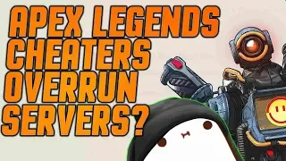 Apex Legends CHEATERS OVERRUNNING SERVERS