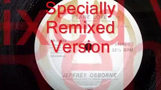 Jeffrey Osborne- Plane Love (LARRY LEVAN SPECIAL REMIX)