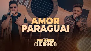 Os Parazim - Amor Paraguai (Pra Beber Chorando)