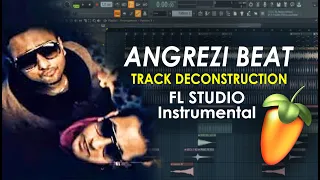 Angrezi Beat - Instrumental | Yo Yo Honey Singh & Gippy Grewal | FL Studio | TRACK DECONSTRUCTION