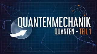 Quantenphysik: Die Grundlagen | Quanten Teil 1