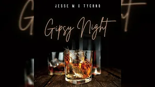 JESSE M x TYCANO - GIPSY NIGHT (Prod. by Joskee)