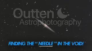 Finding The "Needle" In The Void. Imaging The Needle Galaxy!