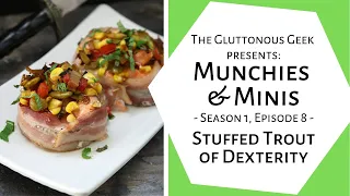 Munchies & Minis | S1E8: Stuffed Trout of Dexterity