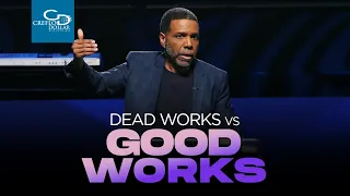 Dead Works vs  Good Works - Sunday Service