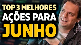 TOP 3 MELHORES AÇÕES para JUNHO