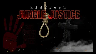 kidfresh - JUNGLE JUSTICE (Official Audio)