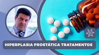 Próstata | Tratamentos para hiperplasia prostática