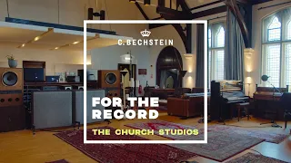 FOR THE RECORD - Ep 4: THE CHURCH STUDIOS, London, UK I C. Bechstein