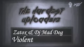 Zatox & Dj Mad Dog - Violent.