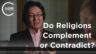 Yujin Nagasawa - Do Religions Complement or Contradict?