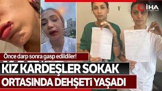 İstanbul’da Kız Kardeşler Sokak Ortasında Dehşeti Yaşadı Önce Darp Sonra Gasp Edildiler