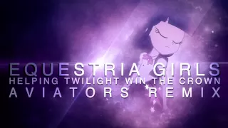 Daniel Ingram - Equestria Girls (Helping Twilight Win The Crown) (Aviators Remix)