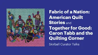 Fabric of a Nation and Together for Good—Skirball Curator Talks