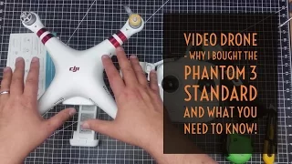 Video Drone - Why I Bought the Phantom 3 Standard and what YOU need to Know!