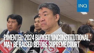 Pimentel: 2024 budget ‘unconstitutional,’ may be raised before SC