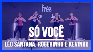 Só Você - Léo Santana, Rogerinho e Kevinho| Coreografia Free Jump| #borapular