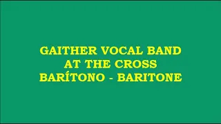 Gaither Vocal Band - At the Cross (Kit - Barítono - Baritone)