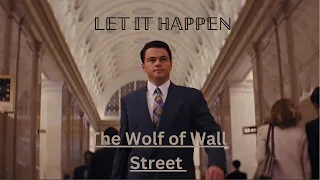 Let It Happen (The Wolf of Wall Street)