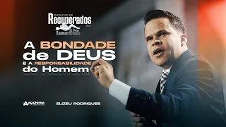 A Responsabilidade do Homem | Pr. Elizeu Rodrigues | Encontro de Recuperados