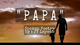 " PAPA " SPOKEN POETRY BY : JV LAYSON ( FATHER'S DAY SPECIAL )