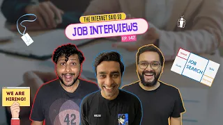 The Internet Said So | EP 142 | Job Interviews