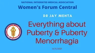 Everything about Puberty & Puberty Menorrhagia - Dr Dr Jay Mehta, organised by NIMA WF Central.