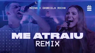 Me Atraiu (Remix) - Gabriela Rocha e MËDNA