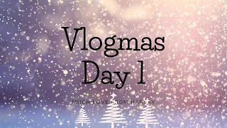 Vlogmas Day 1