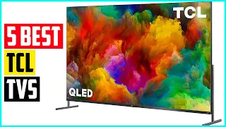 The 5 Best TCL TVs In 2021