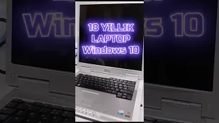 18 Yıllık LAPTOP'A Windows 10 Yüklenir mi?