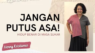 JANGAN PUTUS ASA - HENNY KRISTIANUS Daily Devotion #205