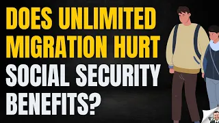 Will unlimited immigration change social security benefits?