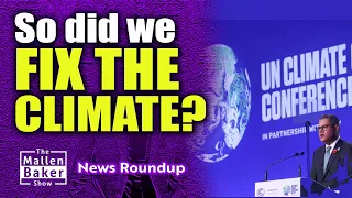 Did COP26 fix climate change? | The Mallen Baker Show