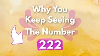 Why Do You Keep Seeing 222? | Angel Number 222 Meaning